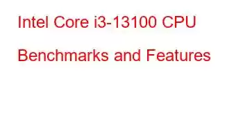 Intel Core i3-13100 CPU Benchmarks and Features