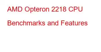 AMD Opteron 2218 CPU Benchmarks and Features