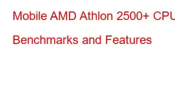 Mobile AMD Athlon 2500+ CPU Benchmarks and Features