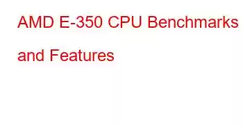 AMD E-350 CPU Benchmarks and Features