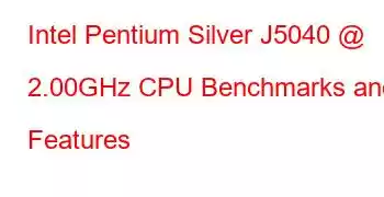 Intel Pentium Silver J5040 @ 2.00GHz CPU Benchmarks and Features