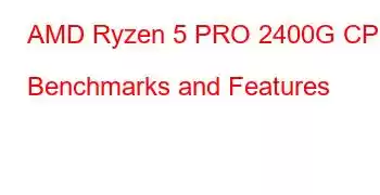 AMD Ryzen 5 PRO 2400G CPU Benchmarks and Features