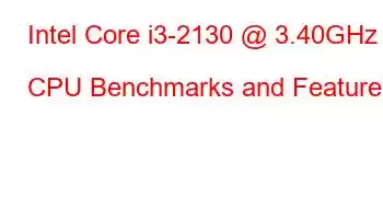 Intel Core i3-2130 @ 3.40GHz CPU Benchmarks and Features