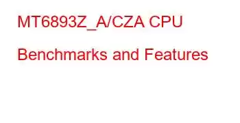 MT6893Z_A/CZA CPU Benchmarks and Features