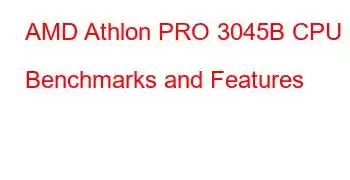 AMD Athlon PRO 3045B CPU Benchmarks and Features