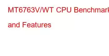MT6763V/WT CPU Benchmarks and Features