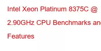 Intel Xeon Platinum 8375C @ 2.90GHz CPU Benchmarks and Features