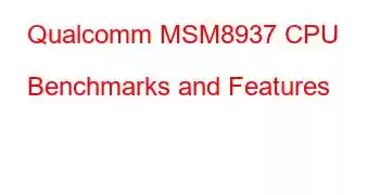 Qualcomm MSM8937 CPU Benchmarks and Features