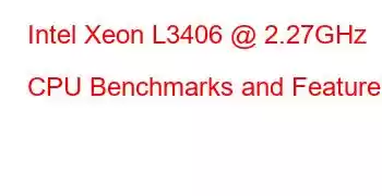 Intel Xeon L3406 @ 2.27GHz CPU Benchmarks and Features