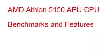 AMD Athlon 5150 APU CPU Benchmarks and Features