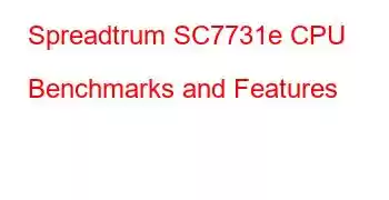 Spreadtrum SC7731e CPU Benchmarks and Features