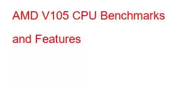 AMD V105 CPU Benchmarks and Features