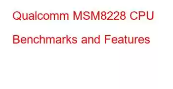 Qualcomm MSM8228 CPU Benchmarks and Features