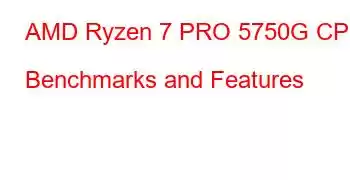 AMD Ryzen 7 PRO 5750G CPU Benchmarks and Features