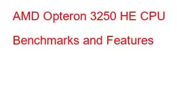 AMD Opteron 3250 HE CPU Benchmarks and Features