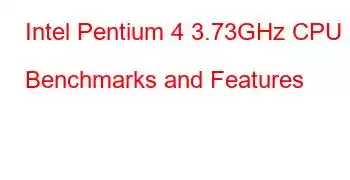 Intel Pentium 4 3.73GHz CPU Benchmarks and Features