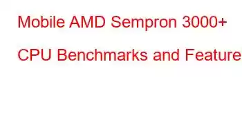 Mobile AMD Sempron 3000+ CPU Benchmarks and Features