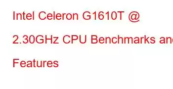 Intel Celeron G1610T @ 2.30GHz CPU Benchmarks and Features