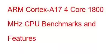 ARM Cortex-A17 4 Core 1800 MHz CPU Benchmarks and Features