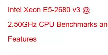 Intel Xeon E5-2680 v3 @ 2.50GHz CPU Benchmarks and Features