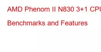 AMD Phenom II N830 3+1 CPU Benchmarks and Features