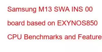 Samsung M13 SWA INS 00 board based on EXYNOS850 CPU Benchmarks and Features