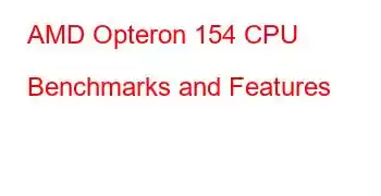 AMD Opteron 154 CPU Benchmarks and Features