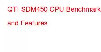 QTI SDM450 CPU Benchmarks and Features