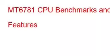 MT6781 CPU Benchmarks and Features