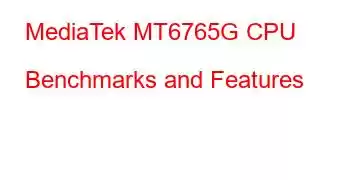 MediaTek MT6765G CPU Benchmarks and Features