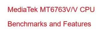 MediaTek MT6763V/V CPU Benchmarks and Features