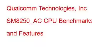 Qualcomm Technologies, Inc SM8250_AC CPU Benchmarks and Features