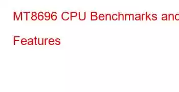 MT8696 CPU Benchmarks and Features