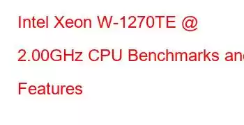 Intel Xeon W-1270TE @ 2.00GHz CPU Benchmarks and Features