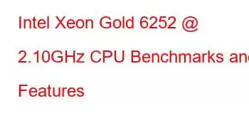 Intel Xeon Gold 6252 @ 2.10GHz CPU Benchmarks and Features