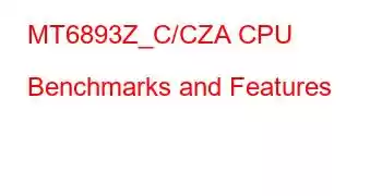 MT6893Z_C/CZA CPU Benchmarks and Features