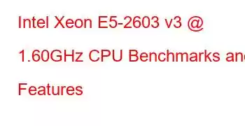 Intel Xeon E5-2603 v3 @ 1.60GHz CPU Benchmarks and Features