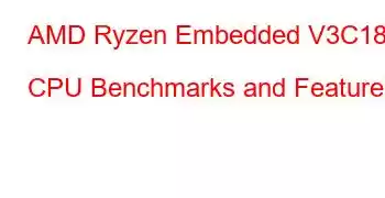 AMD Ryzen Embedded V3C18I CPU Benchmarks and Features