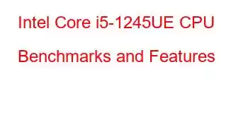 Intel Core i5-1245UE CPU Benchmarks and Features