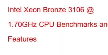 Intel Xeon Bronze 3106 @ 1.70GHz CPU Benchmarks and Features