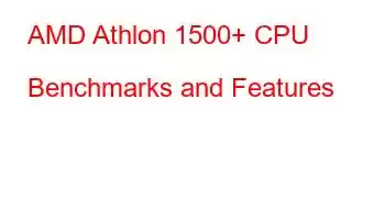 AMD Athlon 1500+ CPU Benchmarks and Features