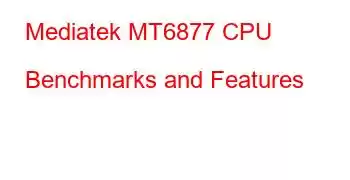 Mediatek MT6877 CPU Benchmarks and Features