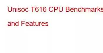 Unisoc T616 CPU Benchmarks and Features