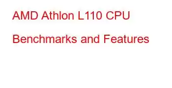 AMD Athlon L110 CPU Benchmarks and Features