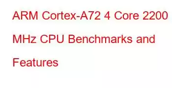 ARM Cortex-A72 4 Core 2200 MHz CPU Benchmarks and Features