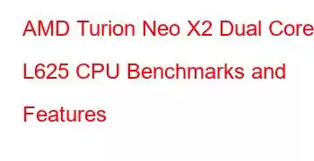 AMD Turion Neo X2 Dual Core L625 CPU Benchmarks and Features