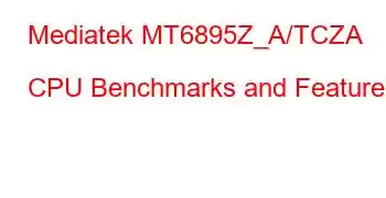 Mediatek MT6895Z_A/TCZA CPU Benchmarks and Features