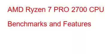 AMD Ryzen 7 PRO 2700 CPU Benchmarks and Features