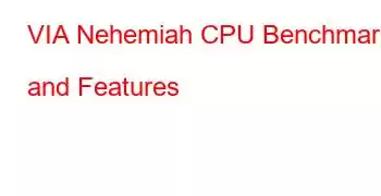 VIA Nehemiah CPU Benchmarks and Features