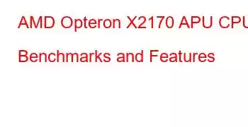 AMD Opteron X2170 APU CPU Benchmarks and Features